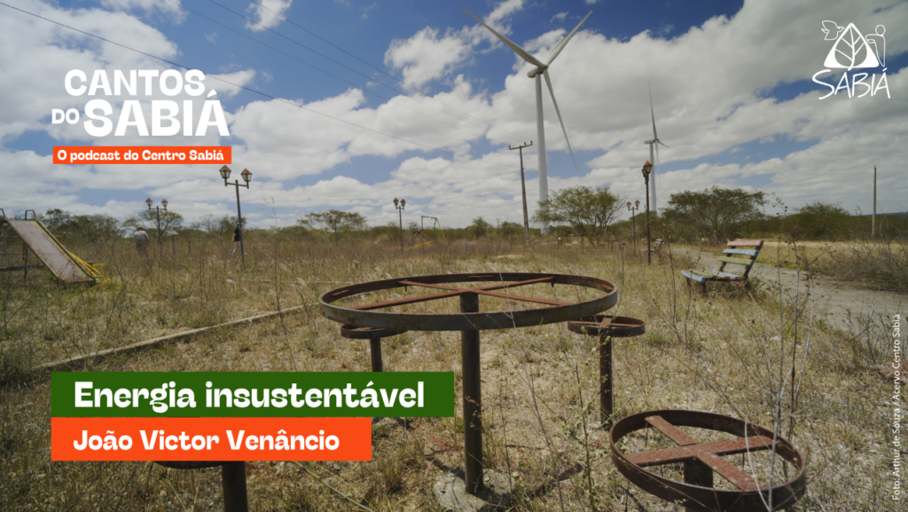 Energia insustentável – Cantos do Sabiá