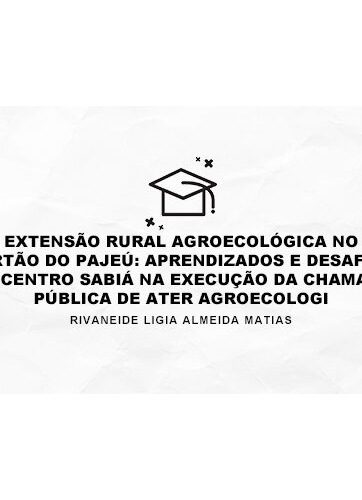 EXTENSÃO RURAL AGROECOLÓGICA NO SERTÃO DO PAJEÚ: aprendizados e desafios do Centro Sabiá na execução da Chamada Pública de ATER Agroecologia