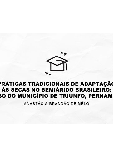 Práticas tradicionais de adaptação às secas no semiárido brasileiro: o caso do município de Triunfo, Pernambuco