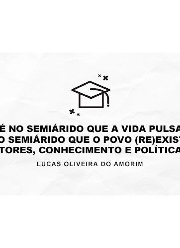 “É NO SEMIÁRIDO QUE A VIDA PULSA, É NO SEMIÁRIDO QUE O POVO  (RE)EXISTE”: ATORES, CONHECIMENTO E POLÍTICAS