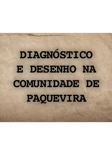 Diagnóstico e Desenho(D&D) na Comunidade de Paquevira