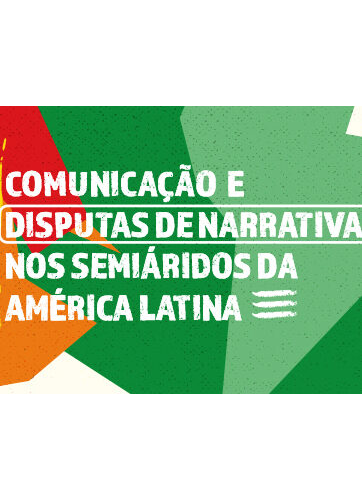 Comunicação e Disputas Narrativas nos Semiáridos da América Latina