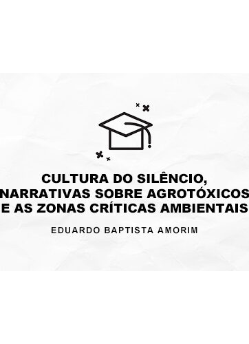 CULTURA DO SILÊNCIO, NARRATIVAS SOBRE AGROTÓXICOS E AS ZONAS CRÍTICAS AMBIENTAIS